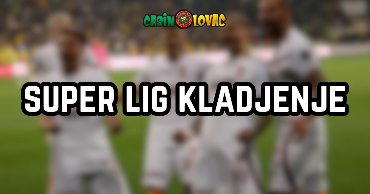 Klađenje na Super Lig Super Lig Kladjenje