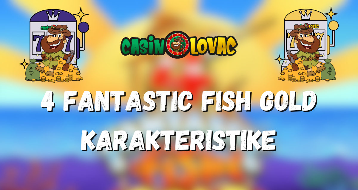 4 Fantastic Fish Gold karakteristike