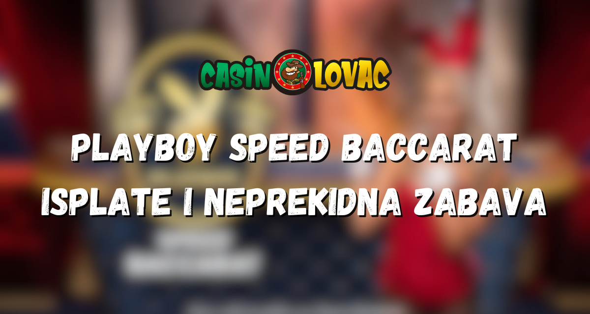 Playboy Speed Baccarat Isplate i Neprekidna Zabava