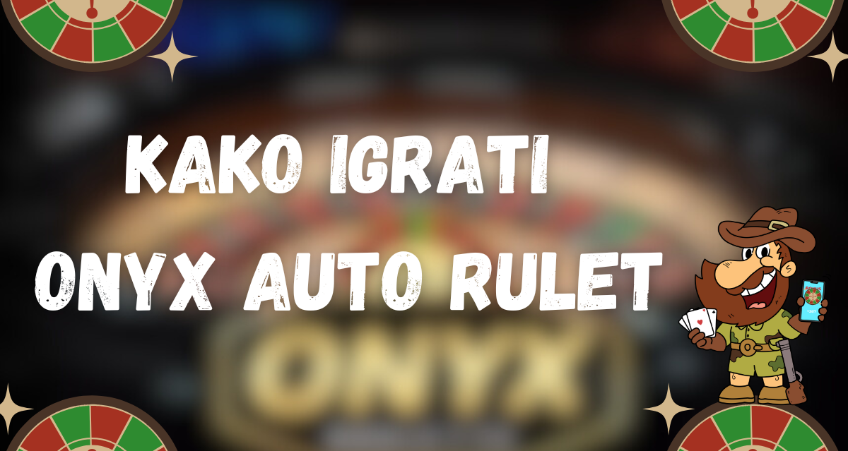 kako igrati onyx auto rulet