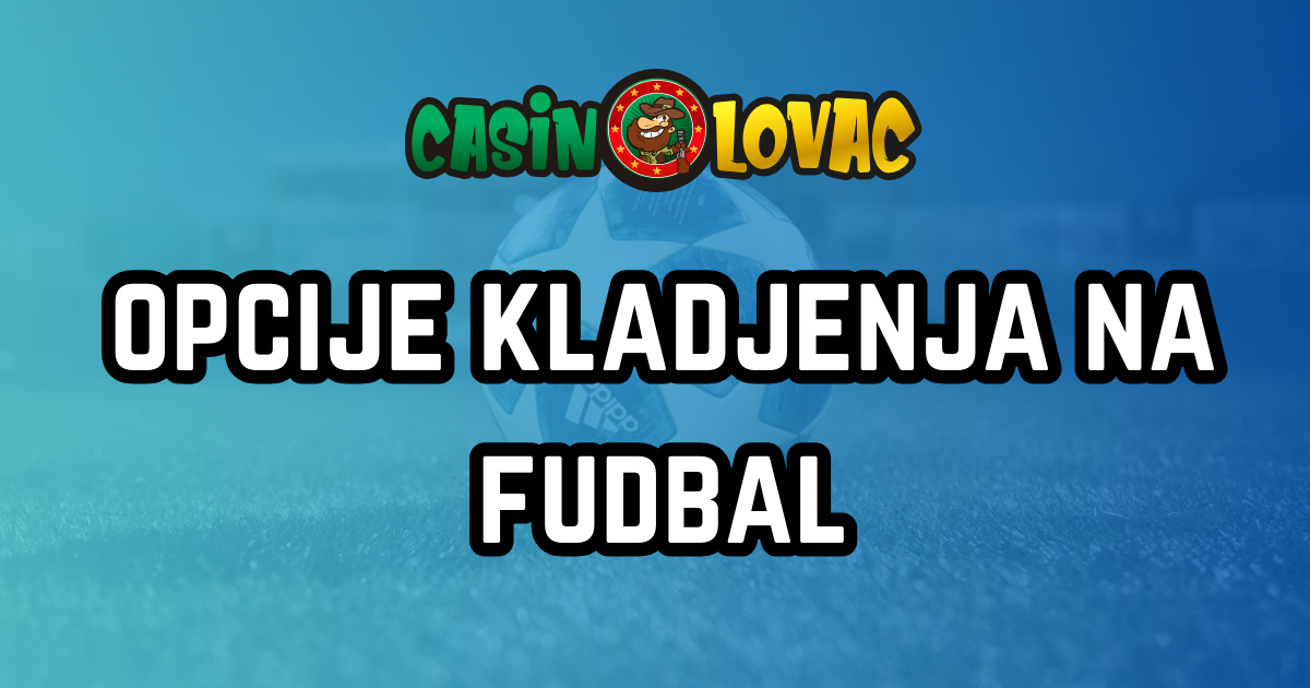 opcije kladjenja na fudbal opcije kladjenja na fudbal