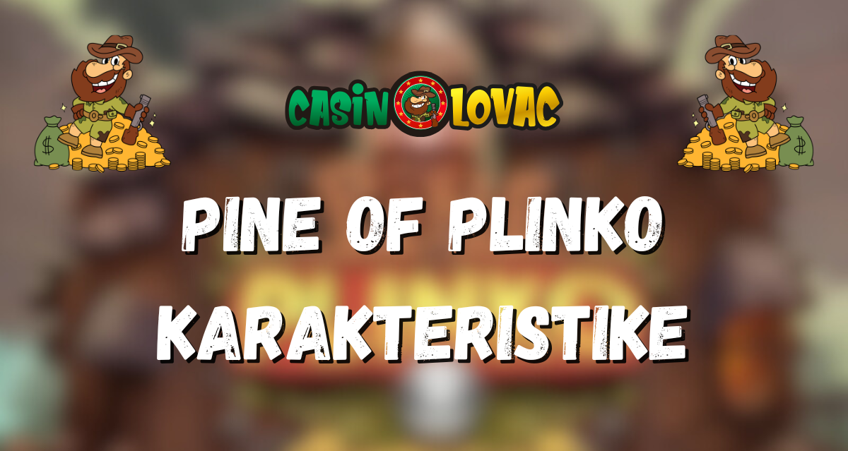 Pine of Plinko Karakteristike