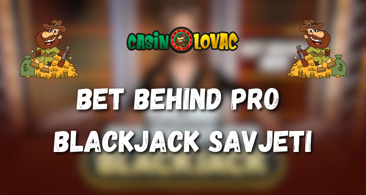 Bet Behind Pro Blackjack Savjeti