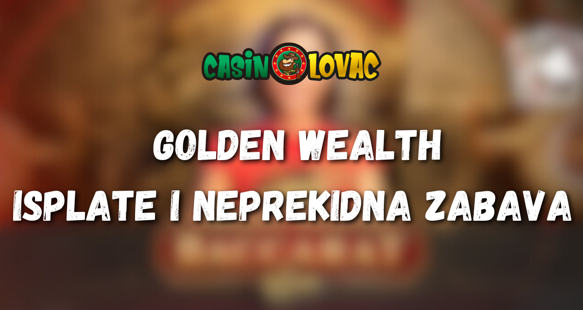Golden Wealth Isplate i Neprekidna Zabava Golden Wealth Isplate i Neprekidna Zabava