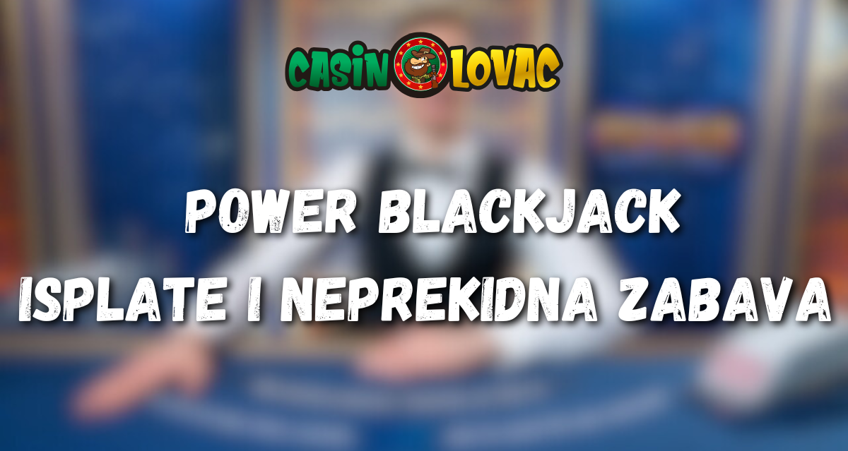 Power Blackjack Isplate I Neprekidna Zabava