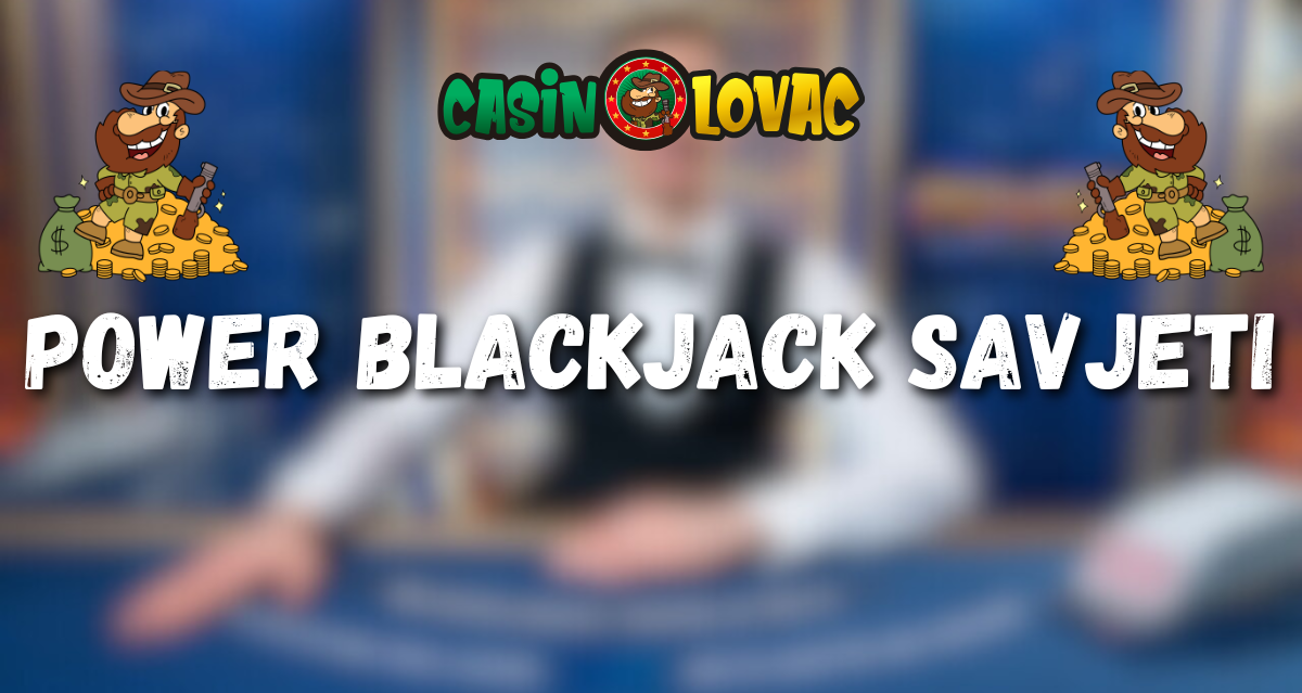 Power Blackjack Savjeti