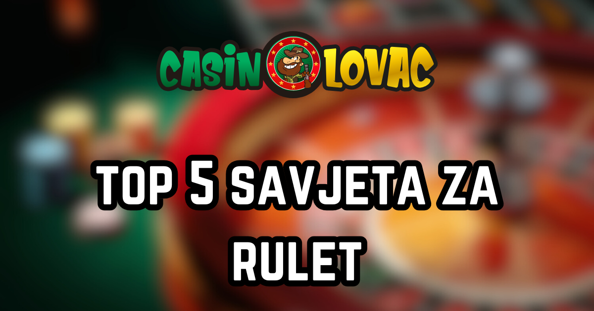 top 5 savjeta za rulet top 5 savjeta za rulet