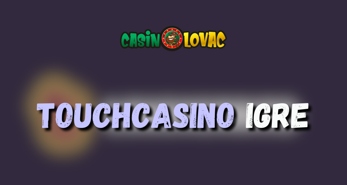 TouchCasino Igre