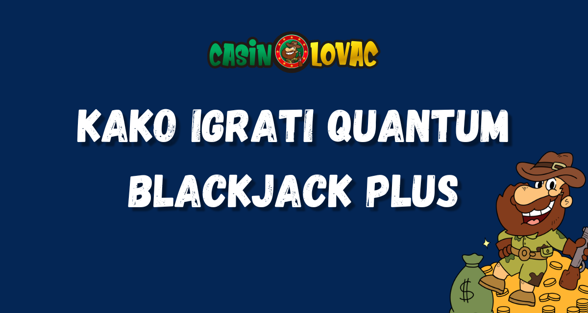 Kako igrati Quantum Blackjack Plus Kako igrati Quantum Blackjack Plus