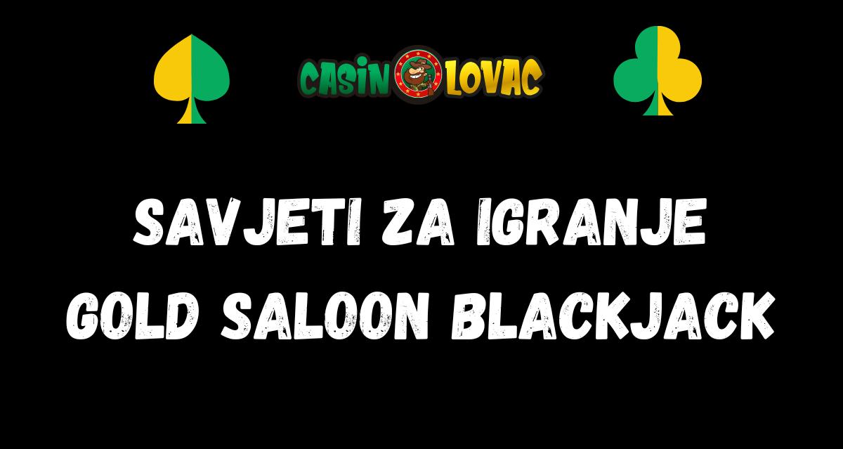 Savjeti za igranje Gold Saloon Blackjack