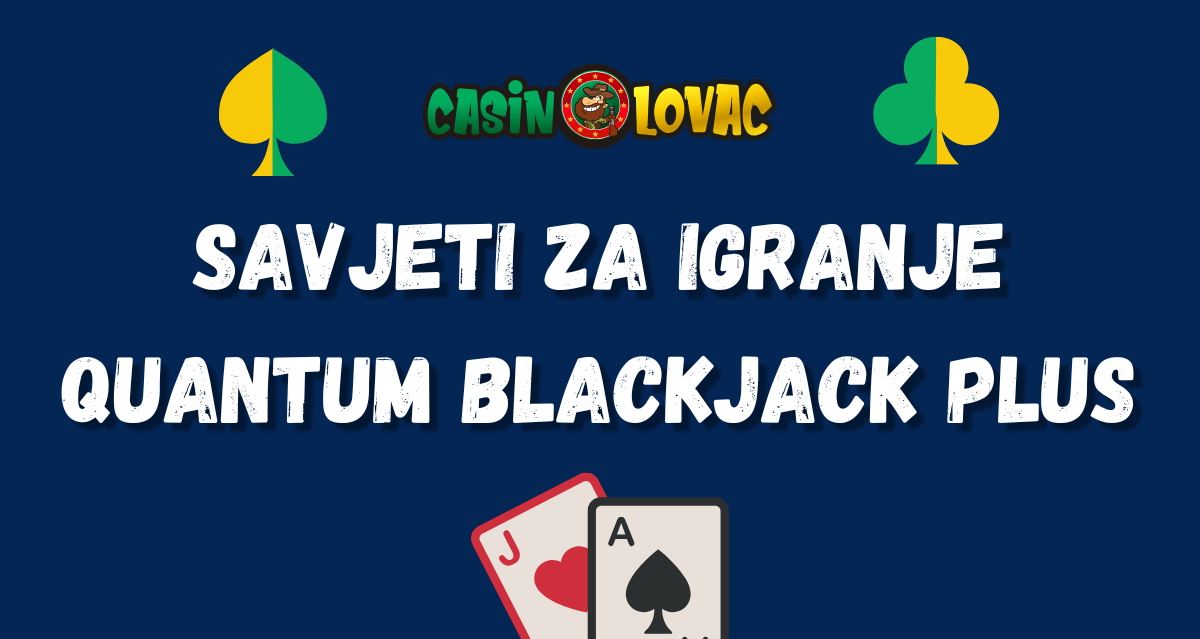 Savjeti za igranje Quantum Blackjack Plus Savjeti za igranje Quantum Blackjack Plus