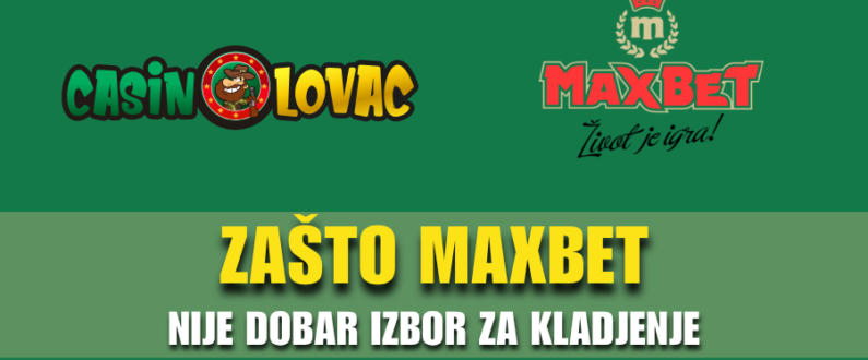 Zašto MaxBet nije dobar izbor za klađenje