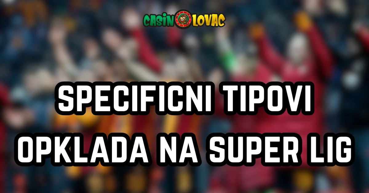specificni tipovi opklada na super lig