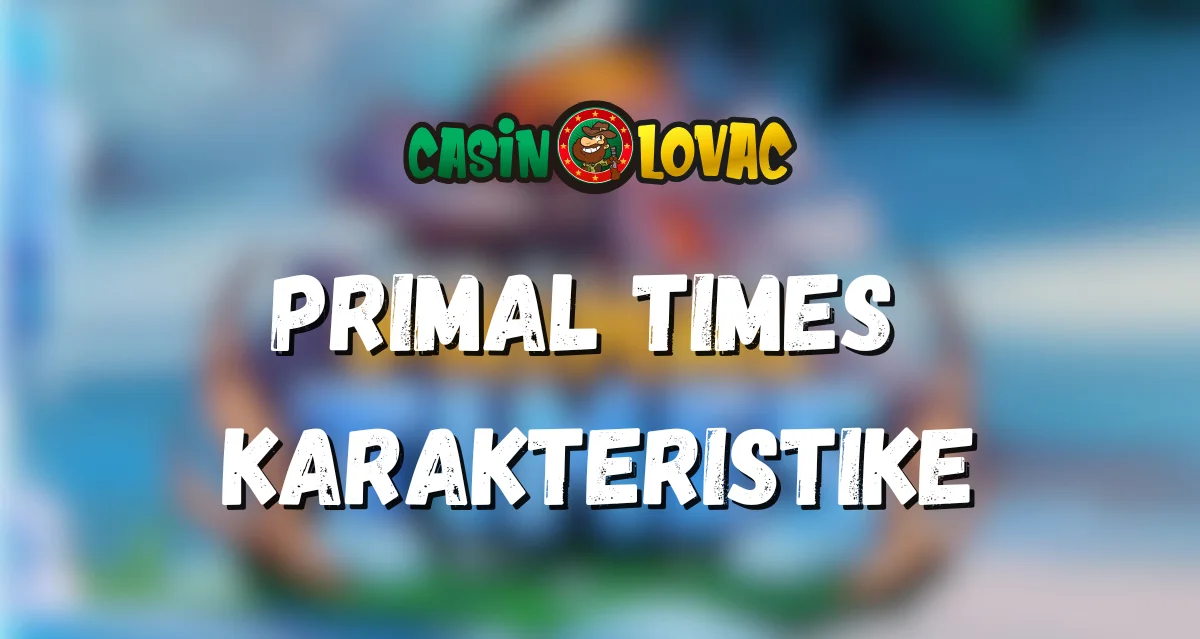 Primal Times Karakteristike Primal Times Karakteristike