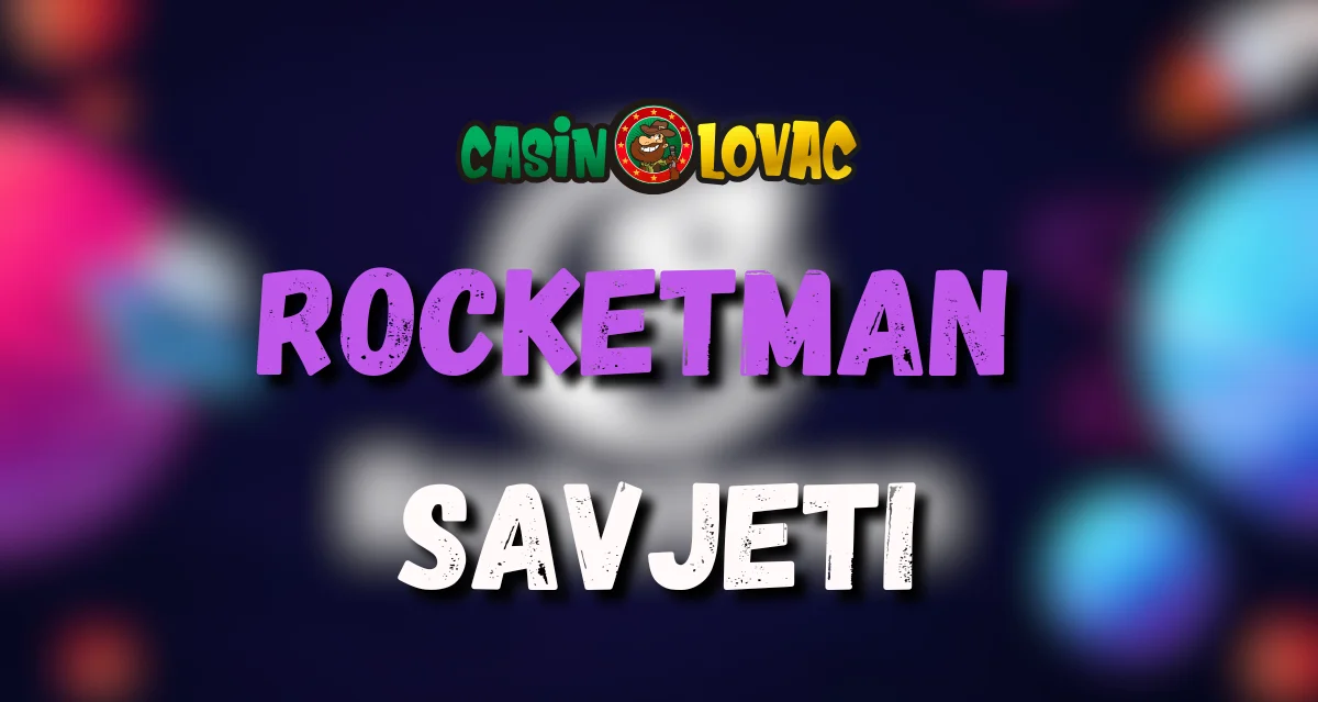 Rocketman savjeti