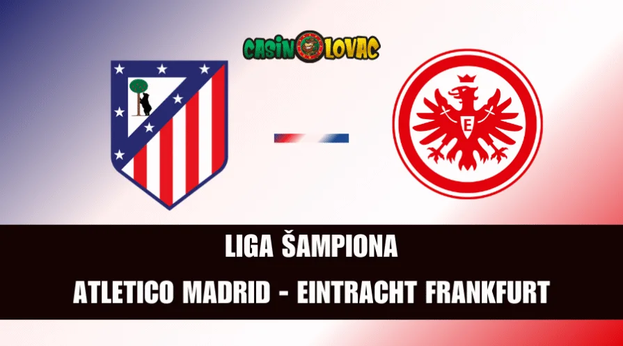 Kladi se na Atletico Madrid - Eintracht Frankfurt