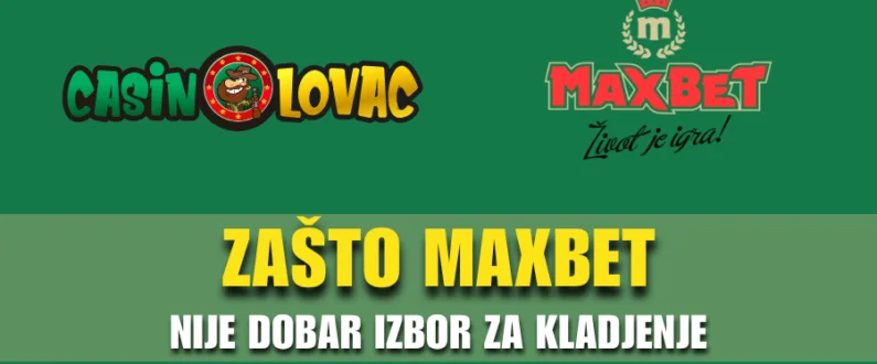 Zašto MaxBet nije dobar izbor za klađenje